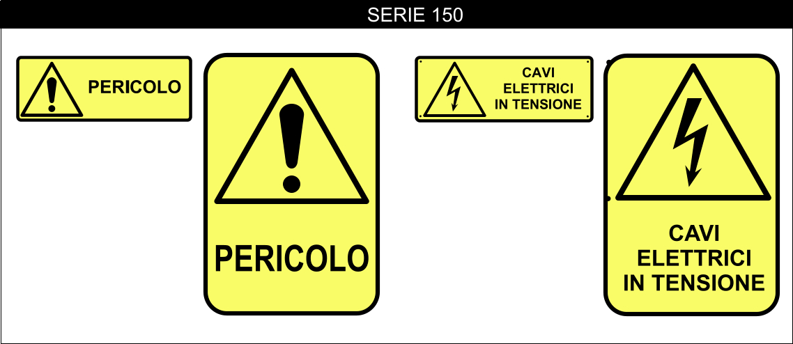 CARTELLI SICUREZZA SERIE PERICOLO 150